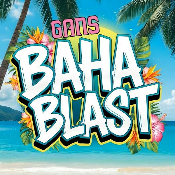 GANS | Buds | Baha Blast