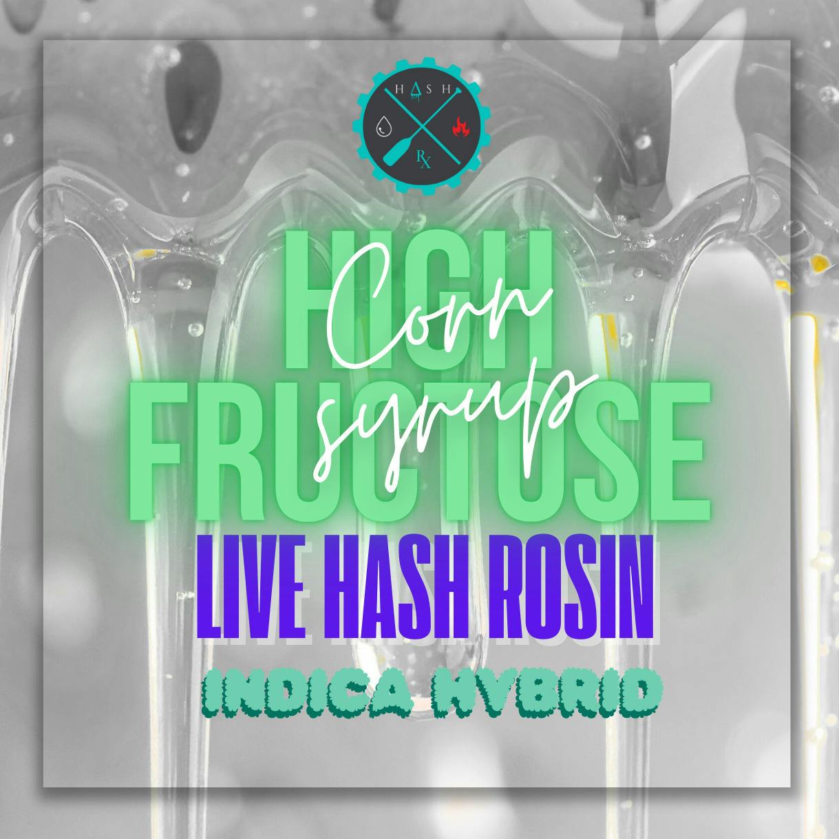 Hash Rx High Fructose Corn Syrup Live Hash Rosin