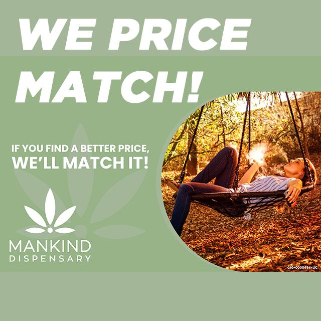 WE PRICE MATCH OTHER DISPENSARIES!