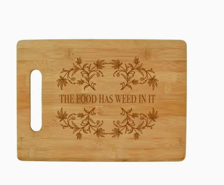 CUTTING BOARD | THIS FOOD HAS WEED IN IT