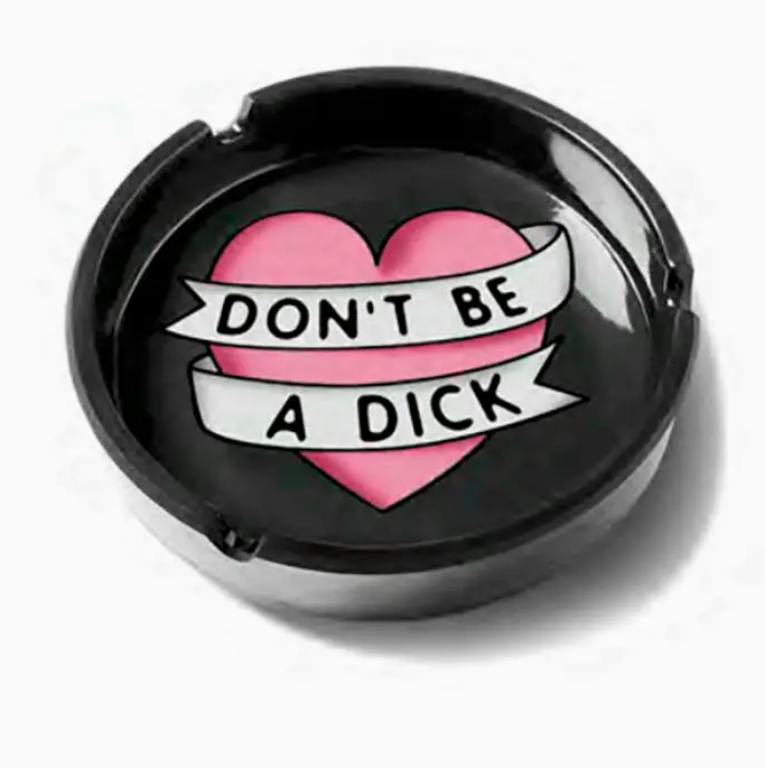 ASHTRAY | DON'T BE A DICK