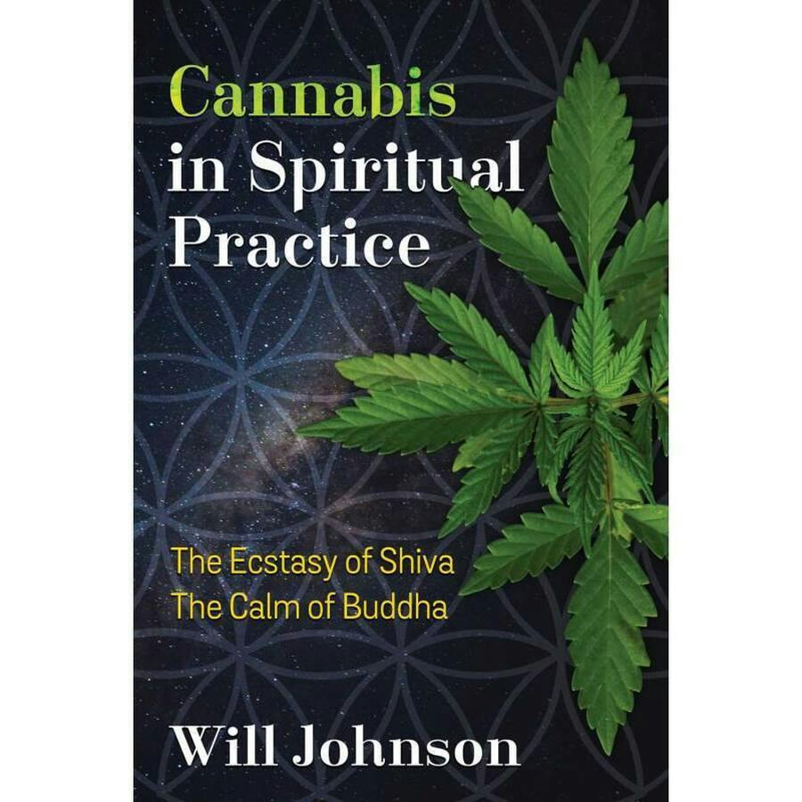 Cannabis in Spiritual Practice: The Ecstasy of Shiva, The Calm of Buddha