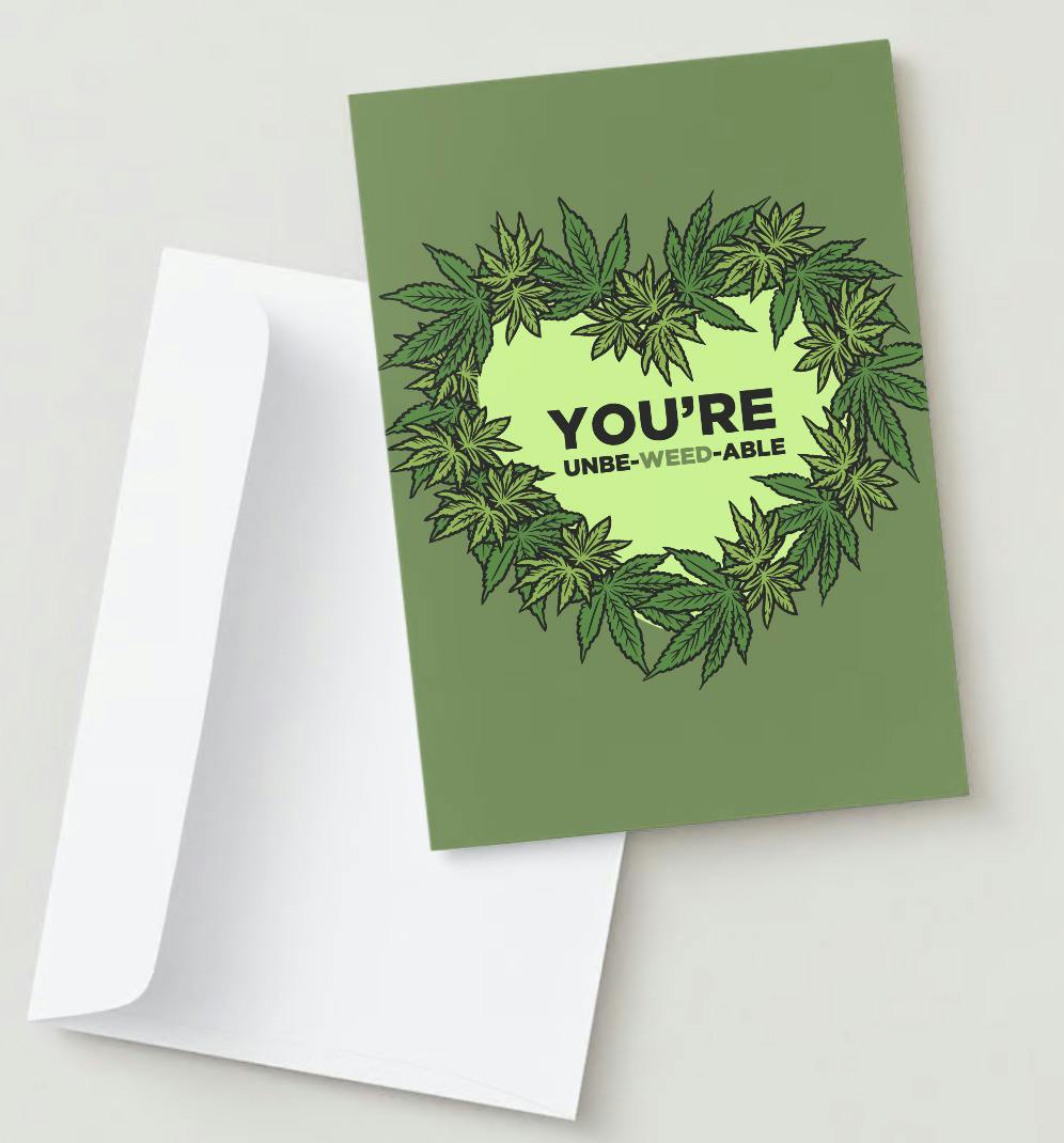 Valentine's Day Card | YOU'RE UNBE-WEED-ABLE