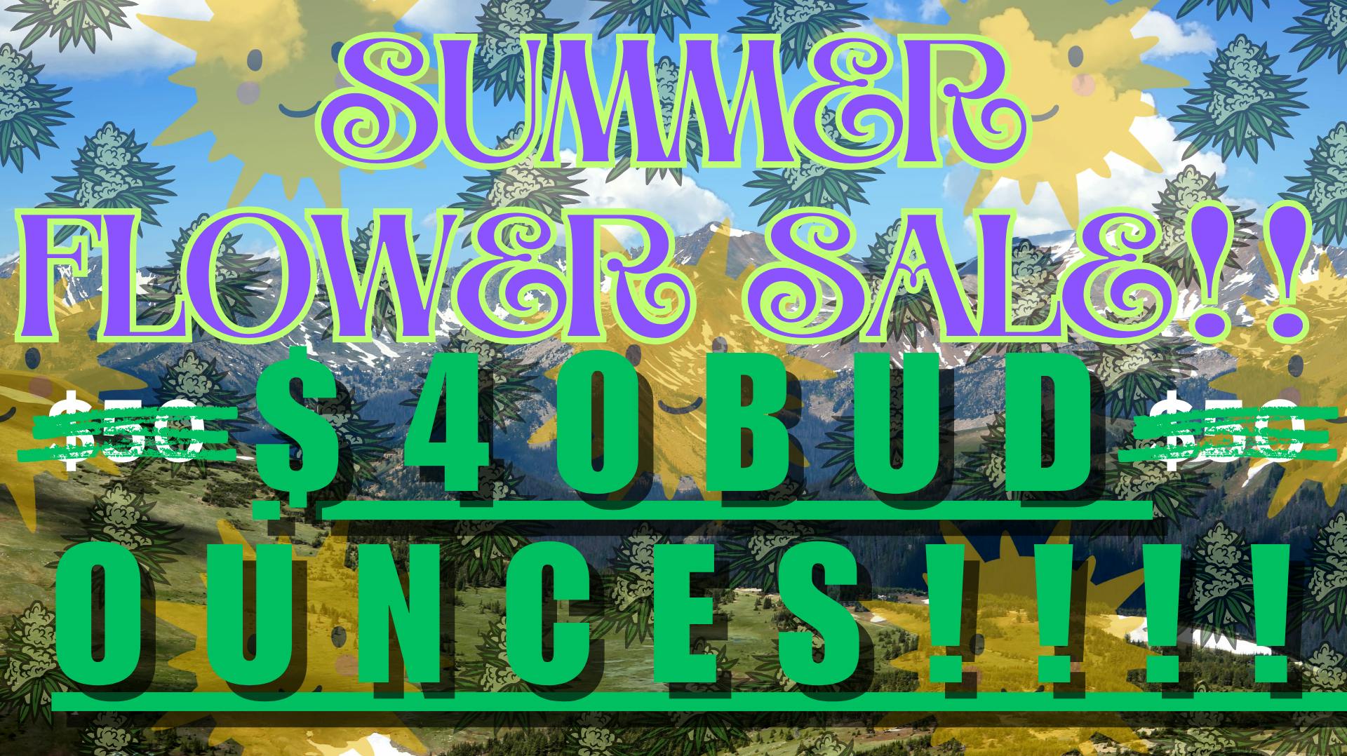 40oz SUMMER FLOWER SALE!! at Lucky Monkey Buds Las Animas Weedmaps