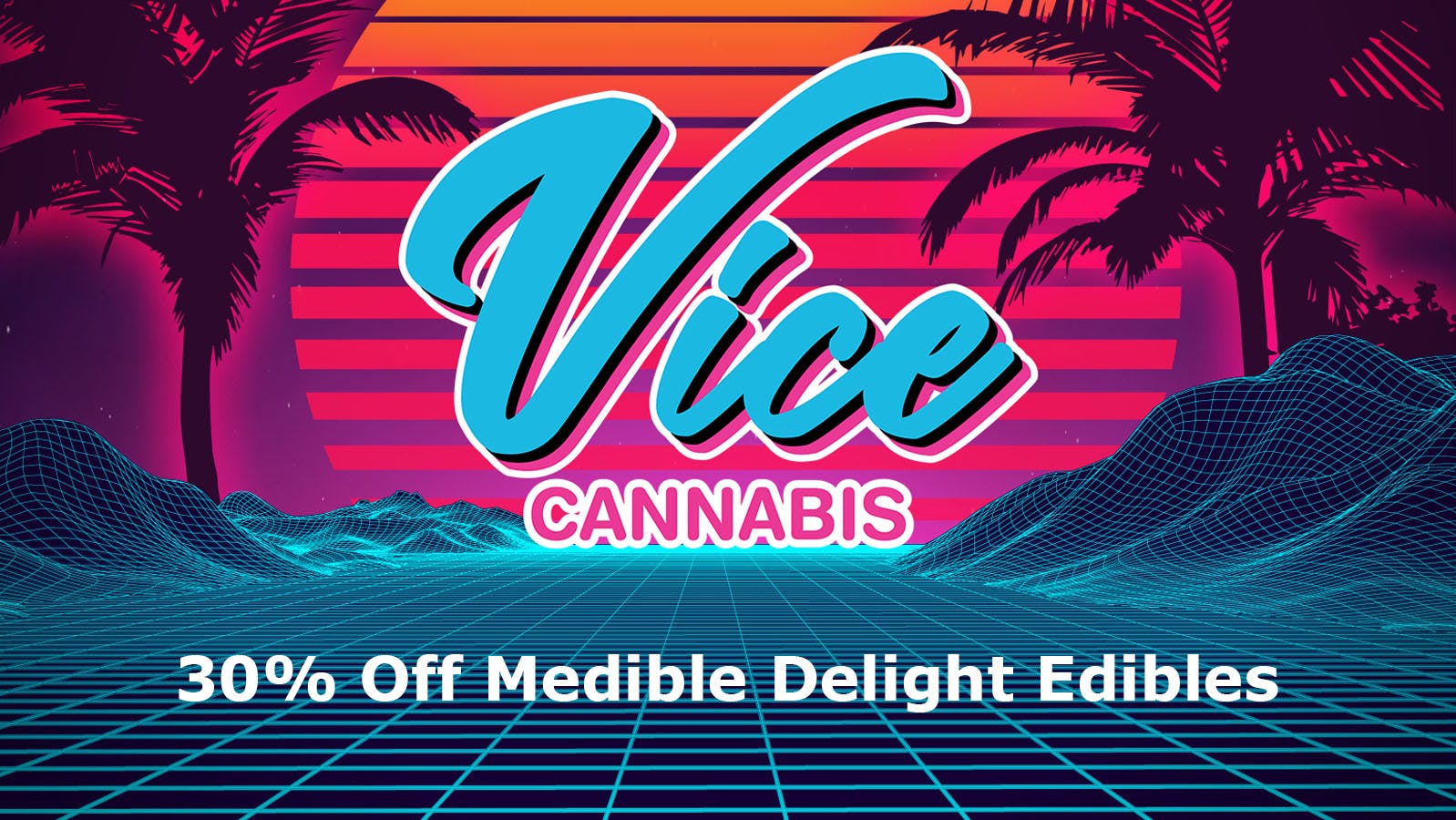 30 Off Medible Delight Edibles at Vice Cannabis Dispensary Weedmaps