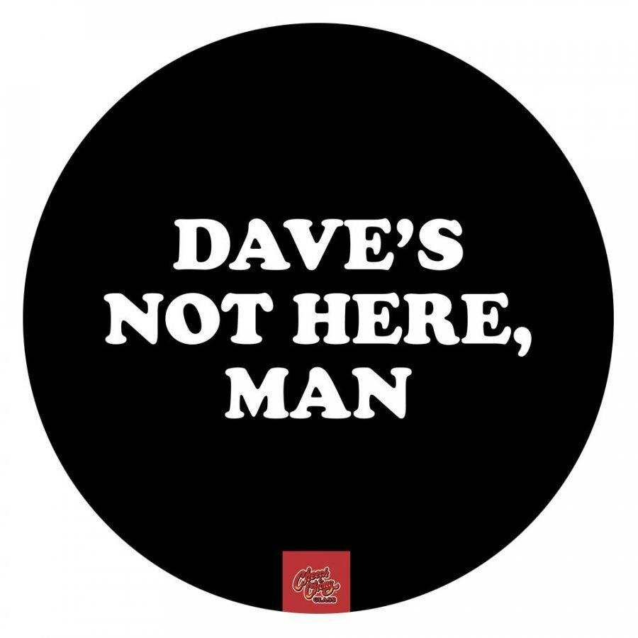 Dave's Not Here, Man" Dab Mat