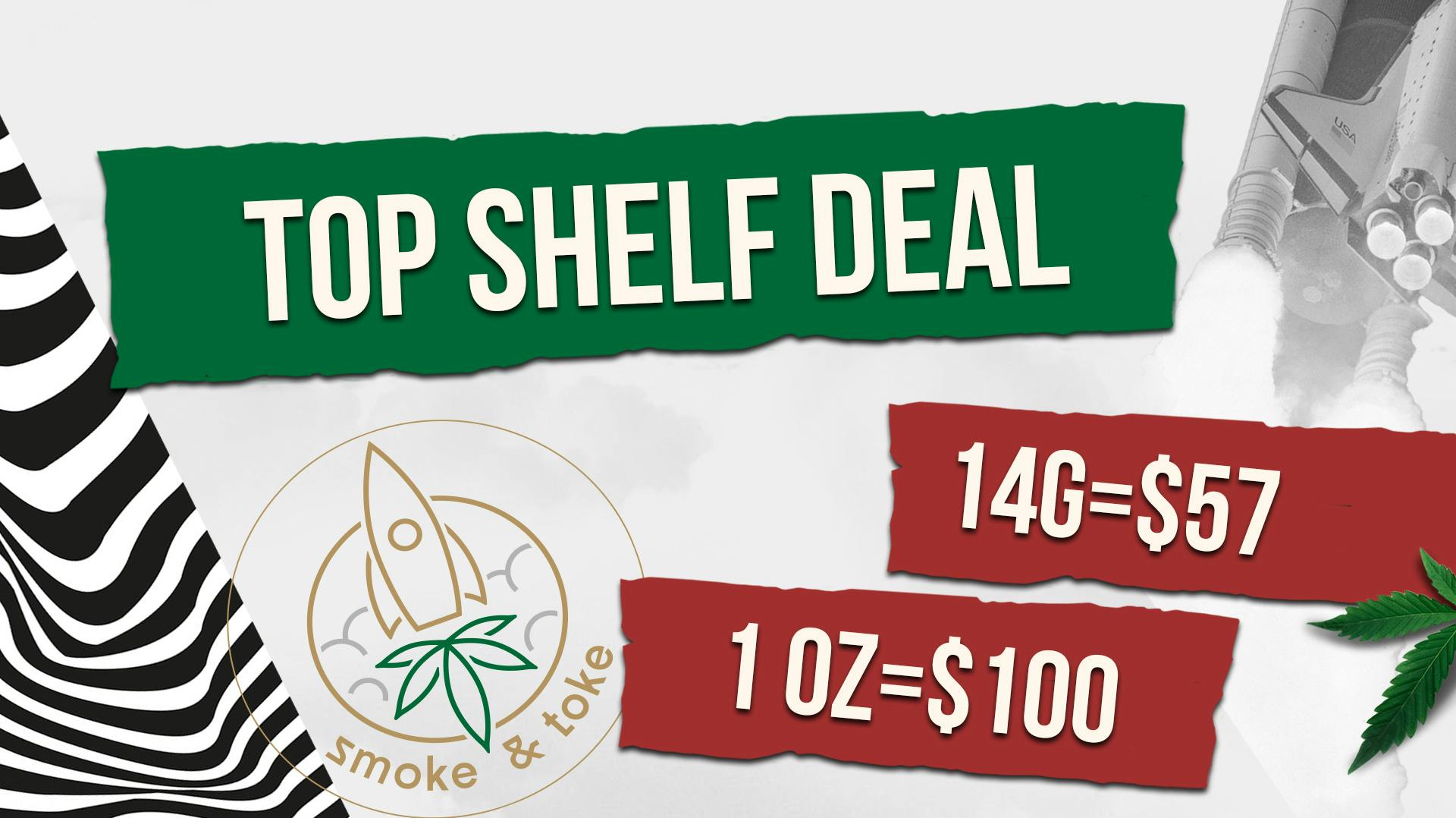 14g =57 1 OZ= 100🌟Top Shelf at Smoke & Toke Delivery Weedmaps