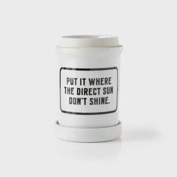 Put It Where the Direct Sun Don't Shine Planter w/ Drip Tray