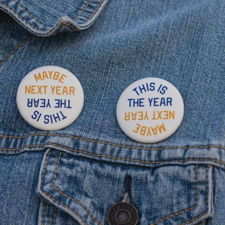 This Is the Year / Maybe Next Year Pin