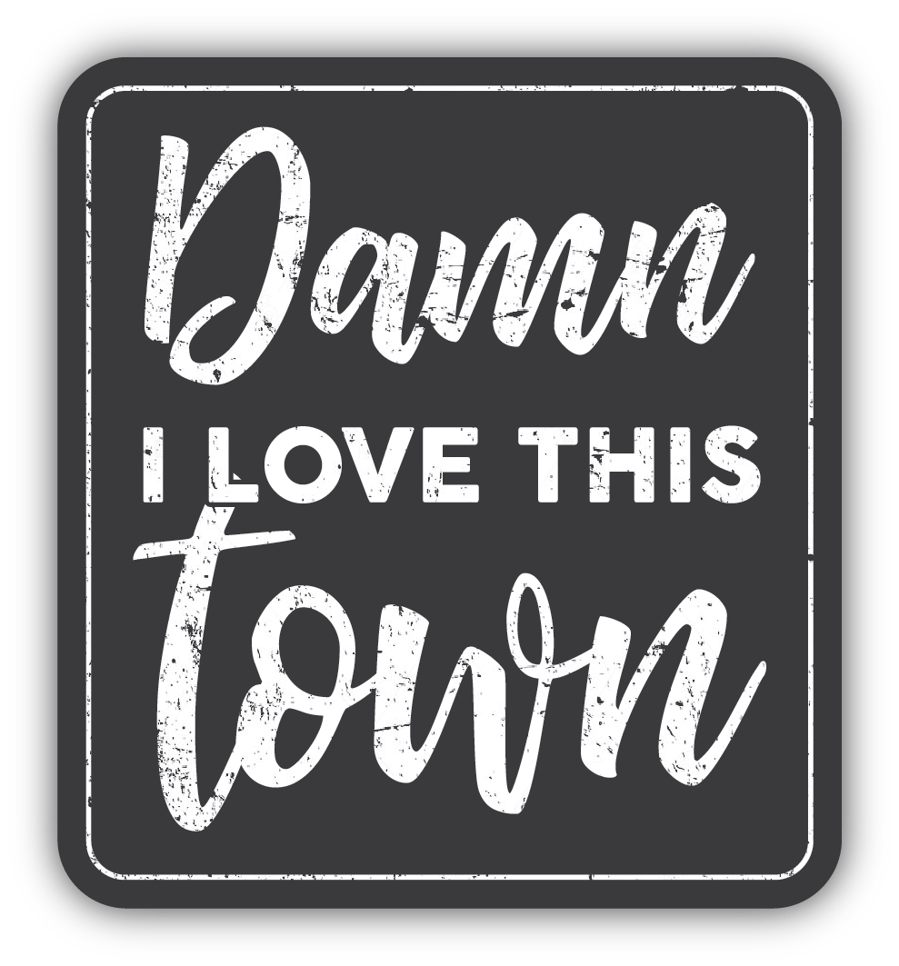 Damn I love this Town