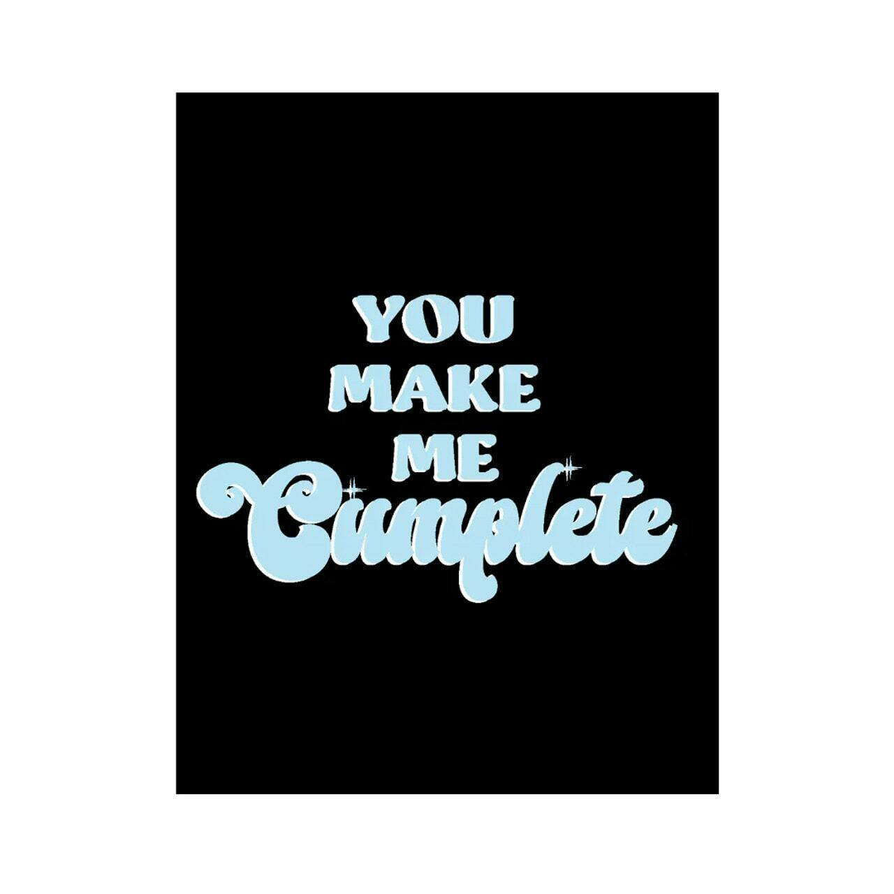 You Make Me Cumplete