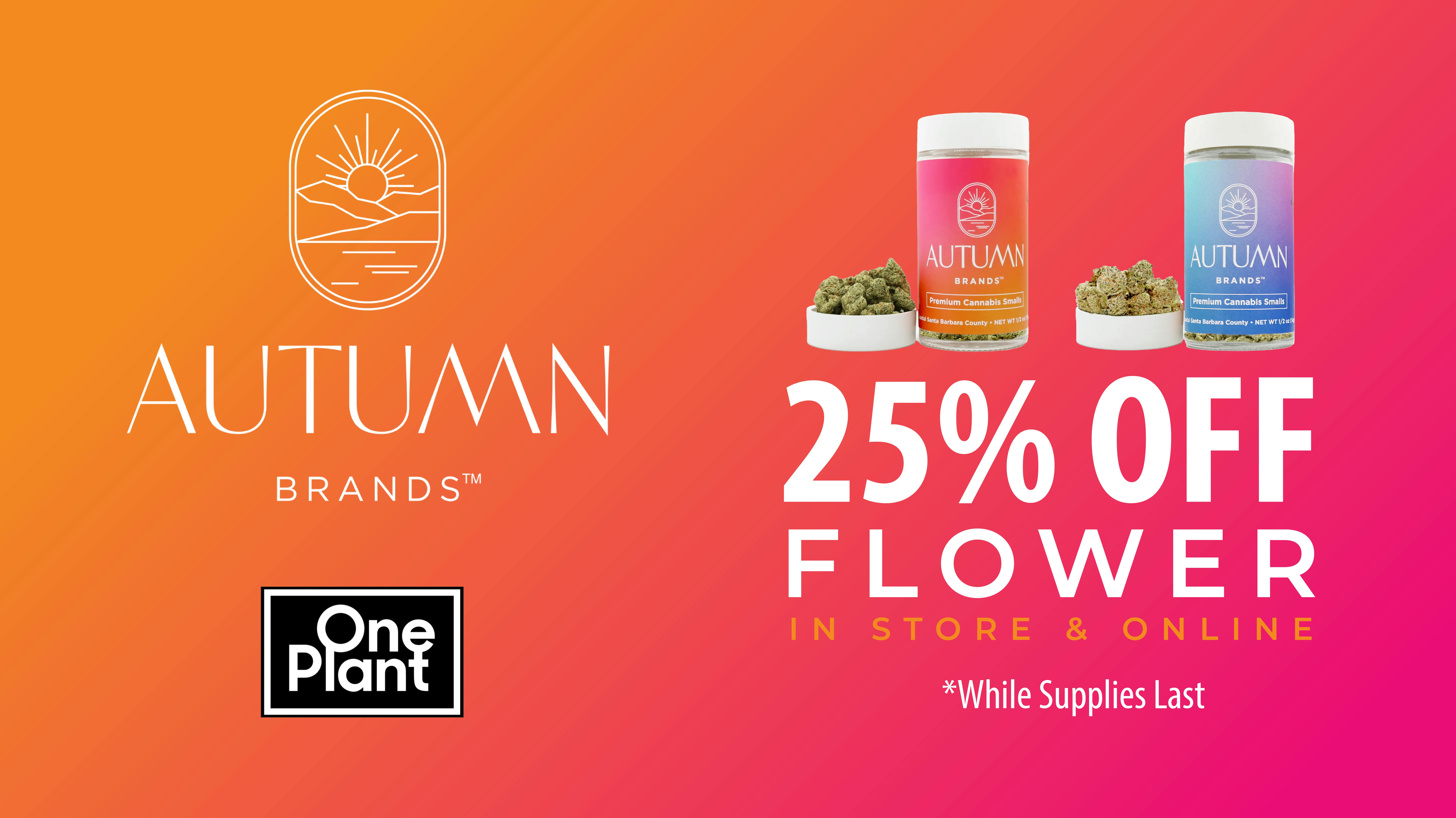 25 OFF Autumn Brand Flower at One Plant Antioch Weedmaps
