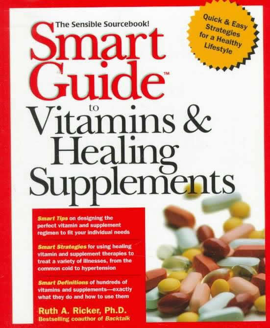 Smart Guide To Vitamins & Healing Supplements