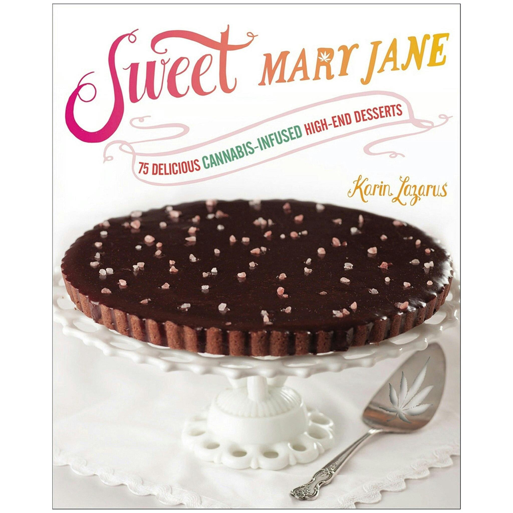 Sweet Mary Jane: 75 Delicious Cannabis-Infused High-End Desserts - Display