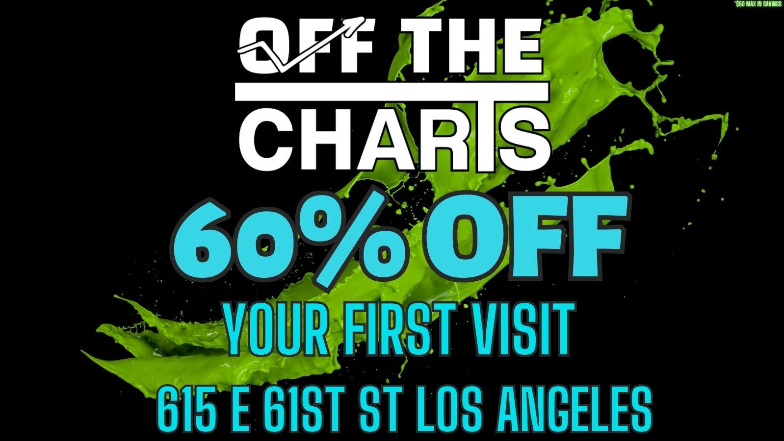 60 OFF FTP!!!!!!!!!!!!!! at Off the Charts South Los Angeles Weedmaps