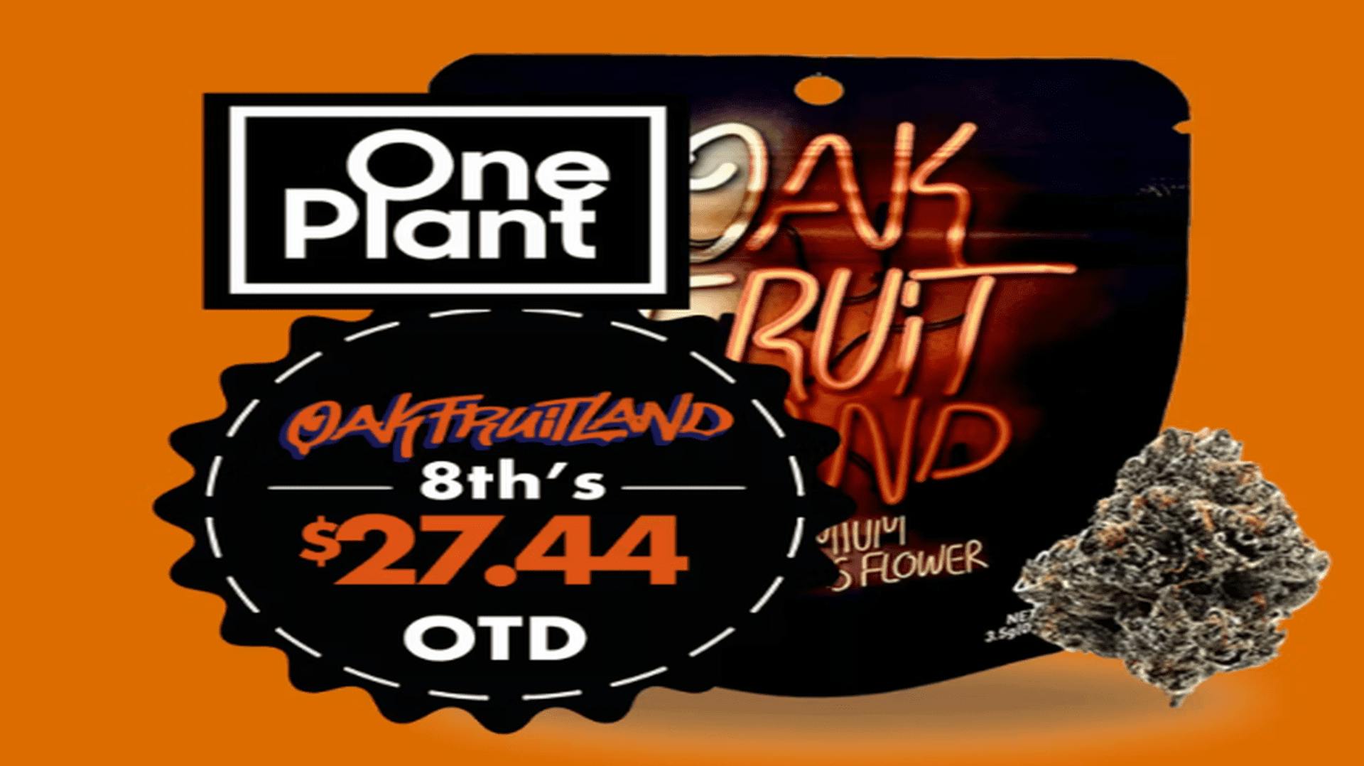 Oakfruitland 8ths 27.44 OTD at One Plant Santa Cruz Weedmaps