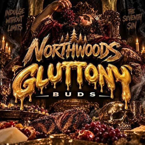 Northwoods - Gluttony - Buds