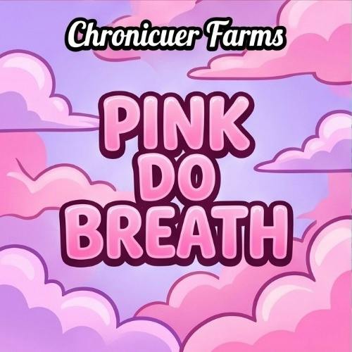 Chronicsuer Farms - Pink-Do Breath - Buds