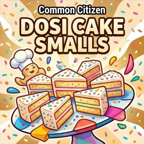 Common Citizen - Dosi Cake Smalls - Buds