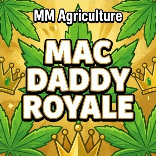 MM Agriculture - Mac Daddy Royale - Buds