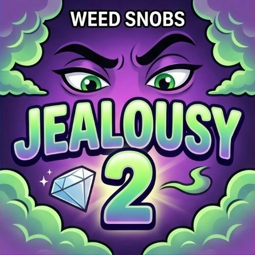 Weed Snobs - Jealousy 2 - Buds