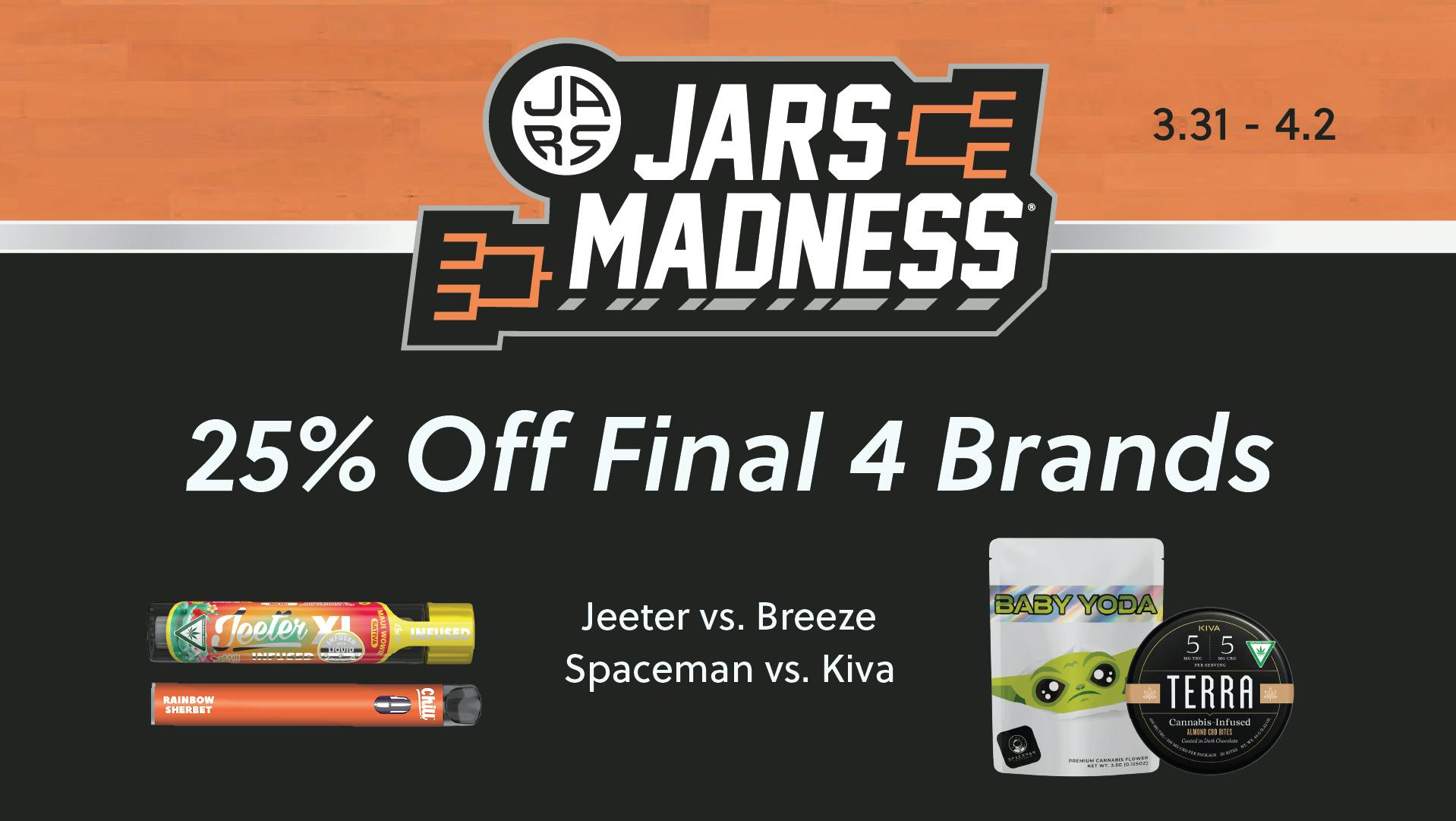 JARS Madness 25 Off Final 4 at JARS Cannabis Ann Arbor Weedmaps