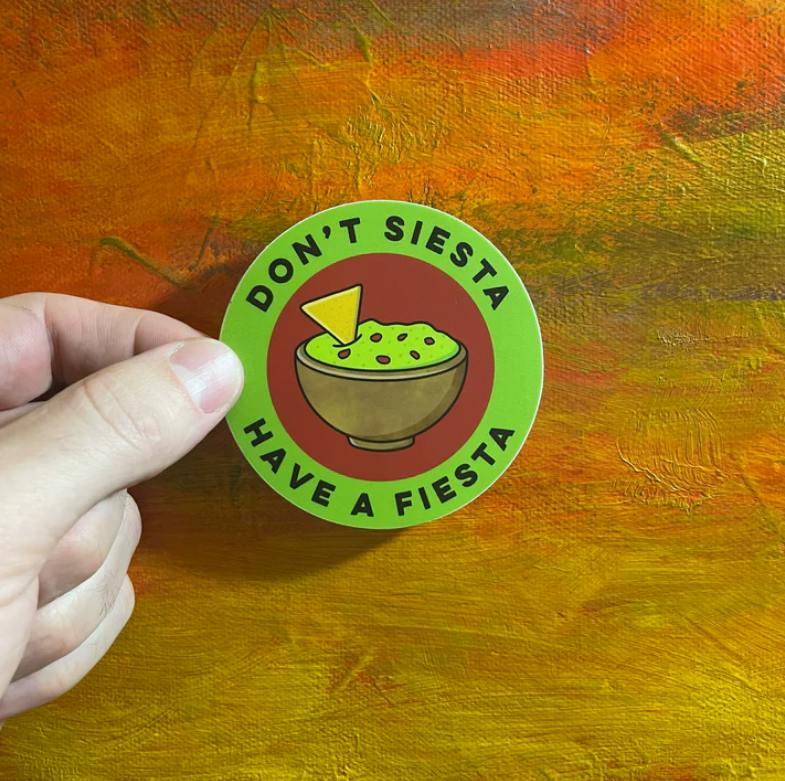 The Local Sticker Shop - Don't Siesta, Have a Fiesta