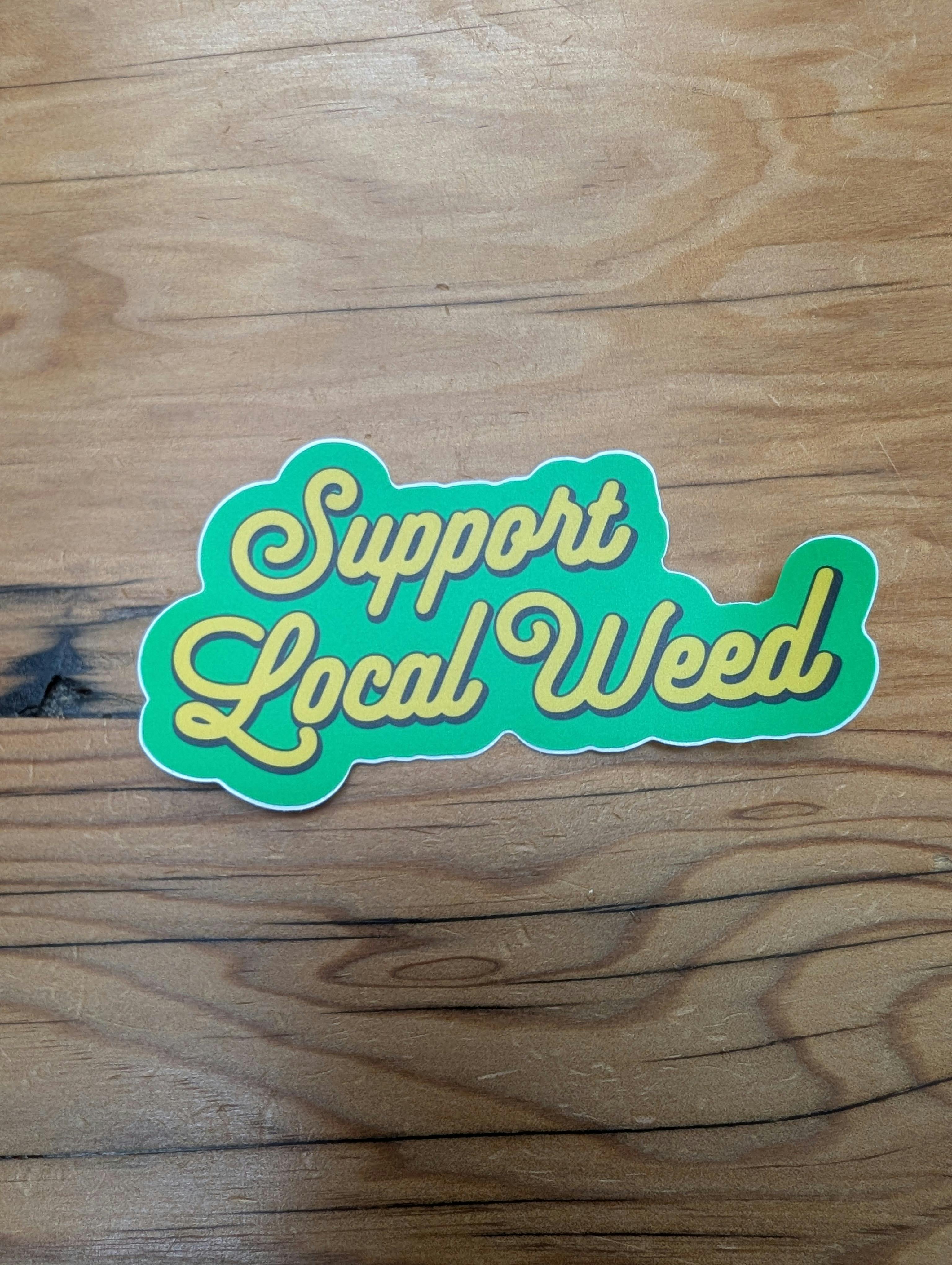 THE LOCAL STICKER SHOP - Support Local Weed