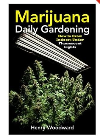Marijuana Daily Gardening: How to Grow Indoors Under Fluorescent Lights