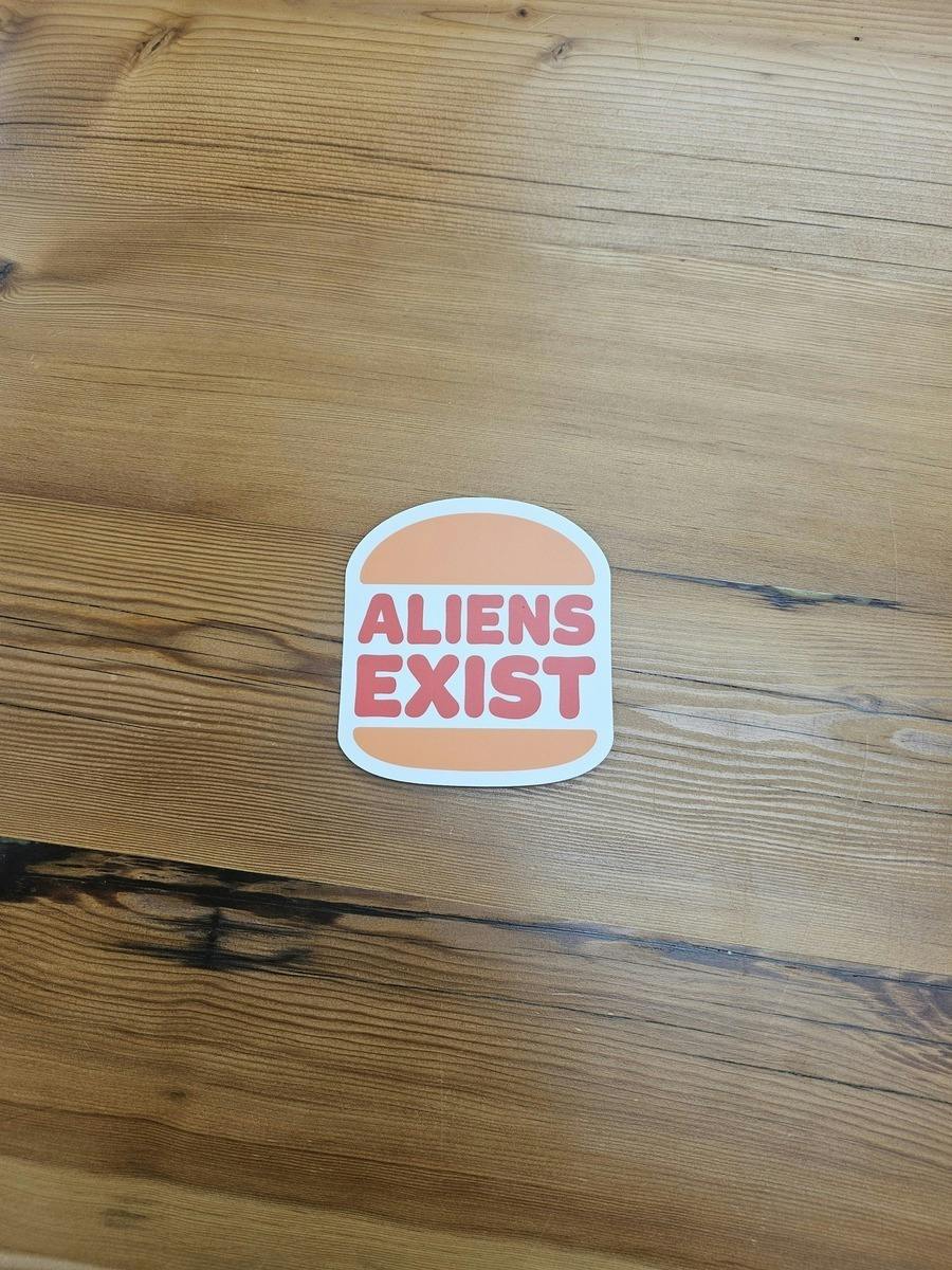 THE LOCAL STICKER SHOP - Aliens Exist Burger