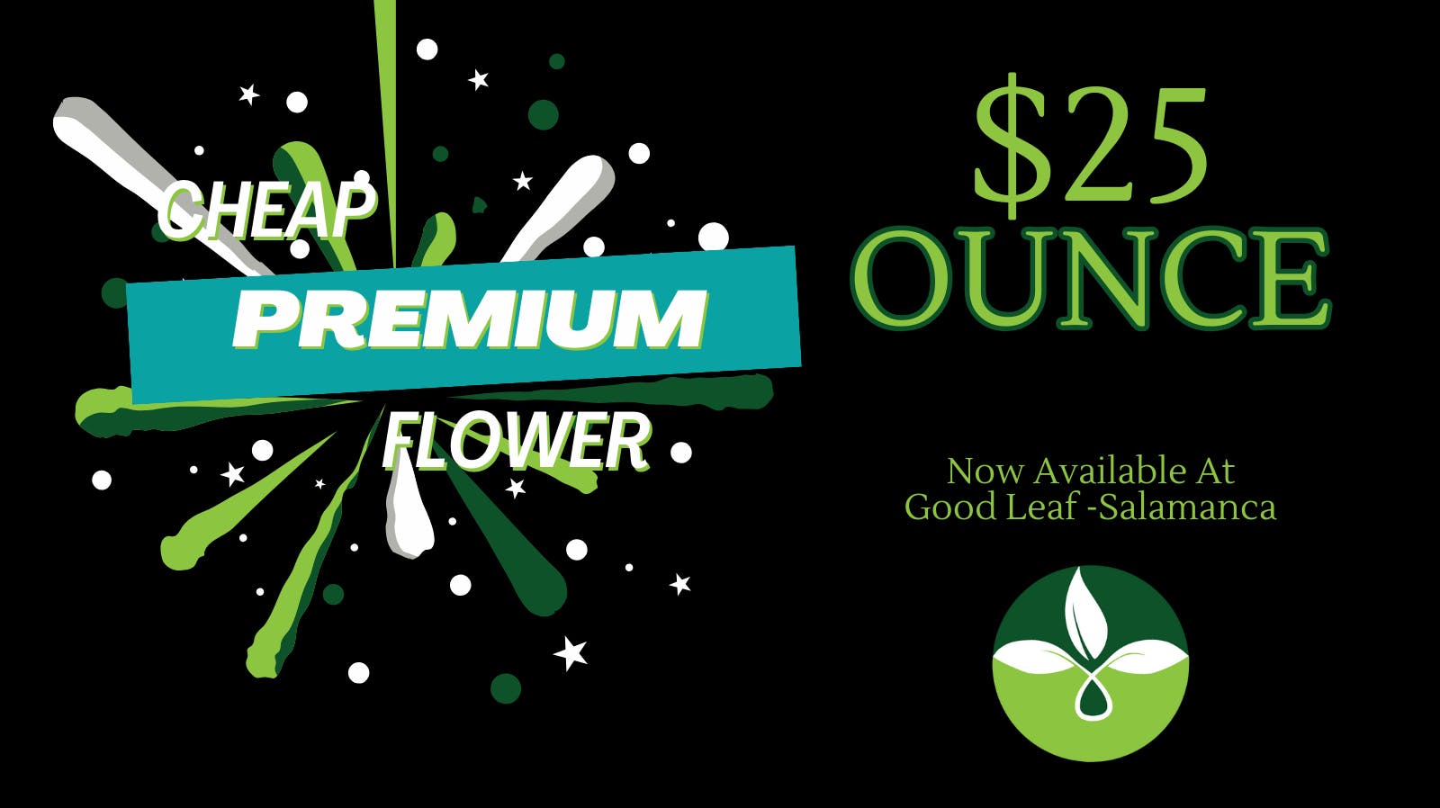 25 Oz Now Available Good Leaf at Good Leaf Salamanca Weedmaps