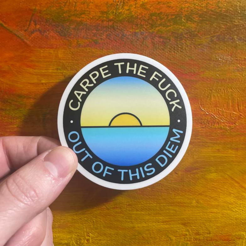 The Local Sticker Shop - Carpe the F*ck Out of this Diem
