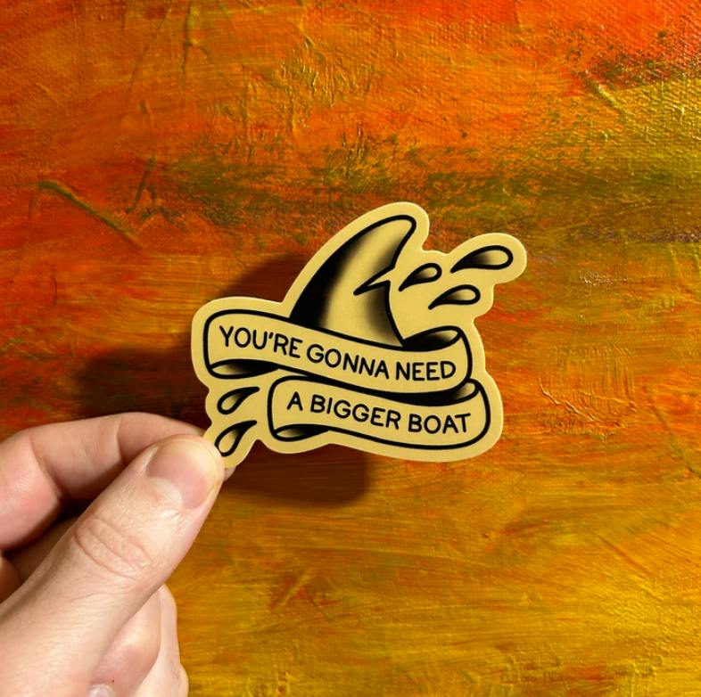 The Local Sticker Shop - You're Gonna Need a Bigger Boat