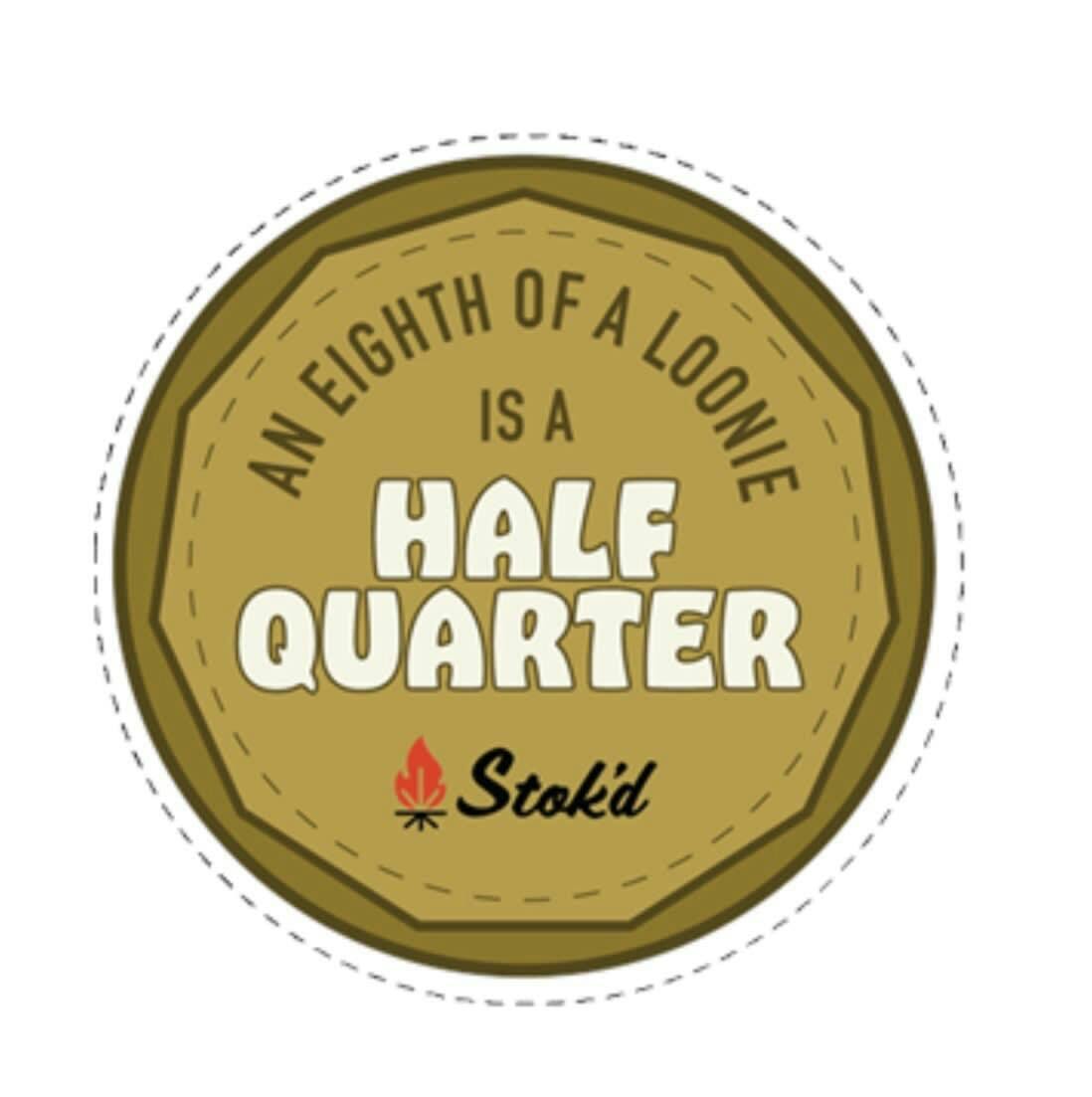 Stok'd | An Eighth of a Loonie is a Half Quarter Sticker