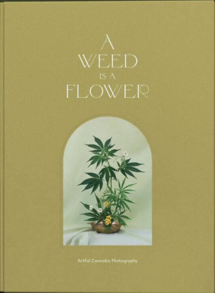 A Weed is a Flower