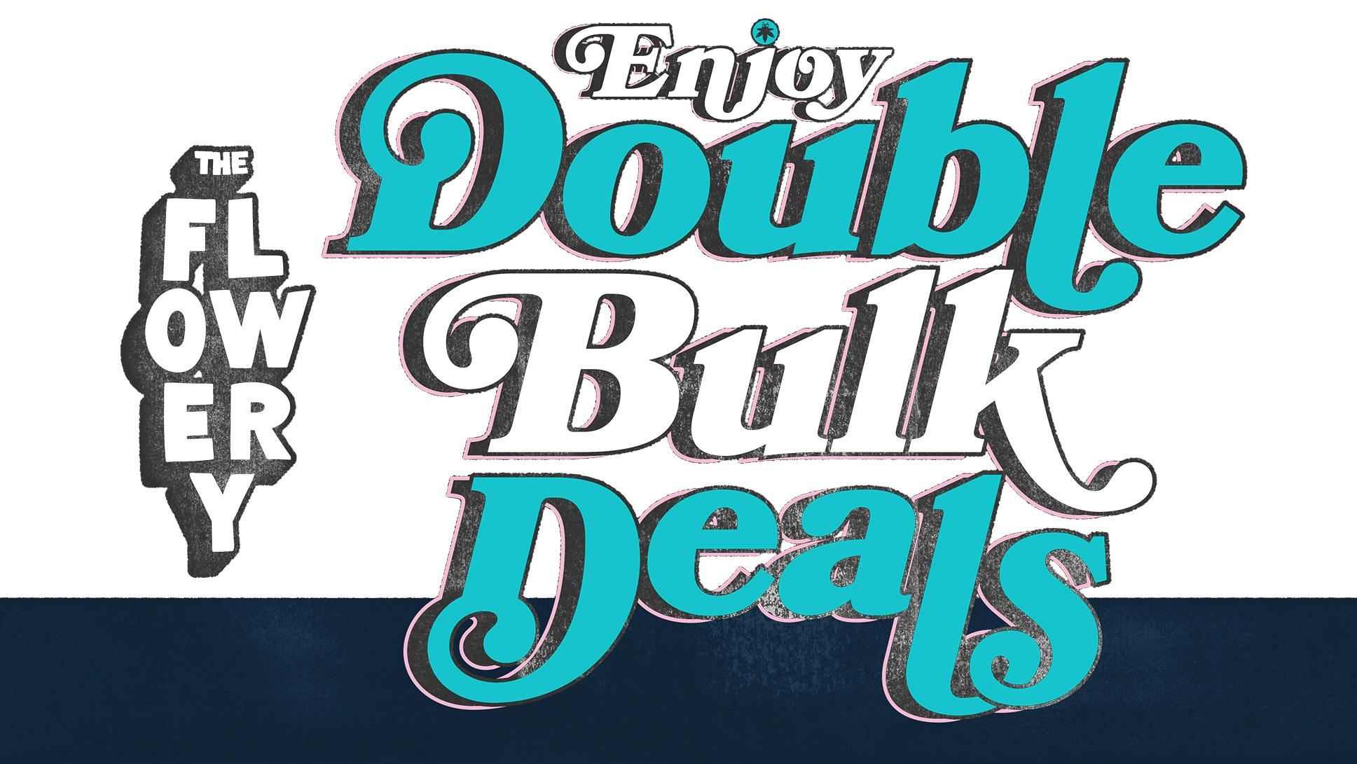 💸 DOUBLE BULK DEALS 💸 at The Flowery Jacksonville Weedmaps