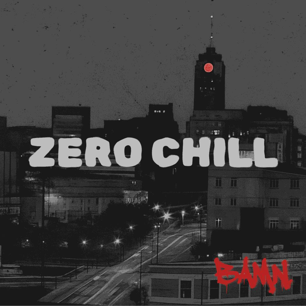 BAMN Zero Chill