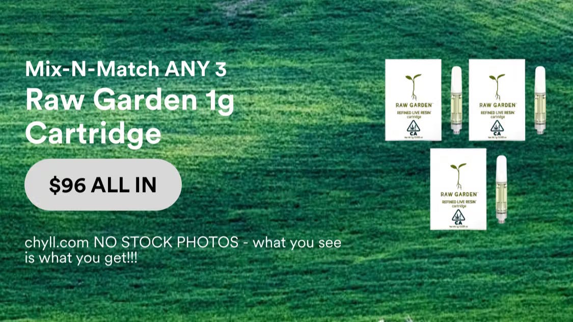 3 1G RAW GARDEN CART CLEAROUT!!! at Chyll Weedmaps