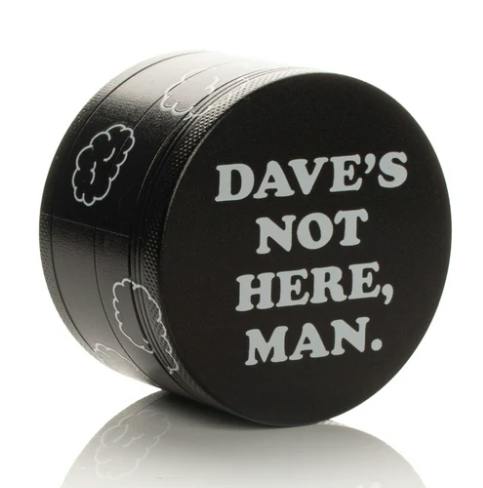 DAVE'S NOT HERE MAN GRINDER