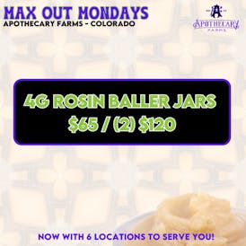 *Max Out Monday* 4g Rosin Baller Jars $65 / (2) $120