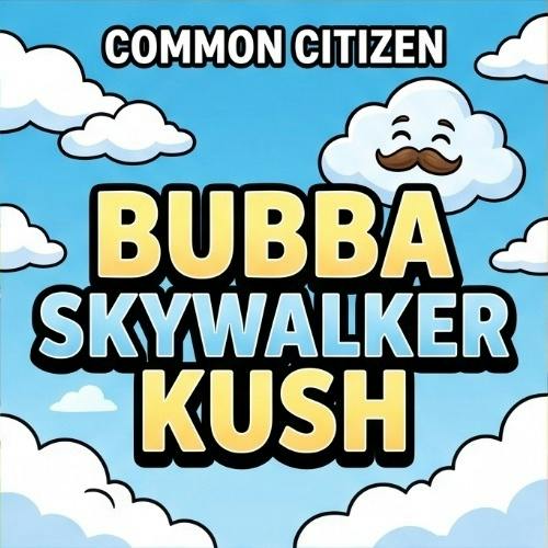 Common Citizen - Bubba Skywalker Kush - Buds