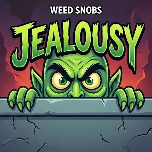 Weed Snobs - Jealousy - Buds