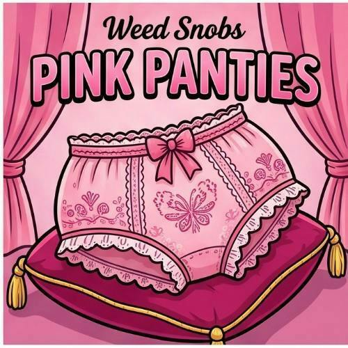 Weed Snobs - Pink Panties - Buds