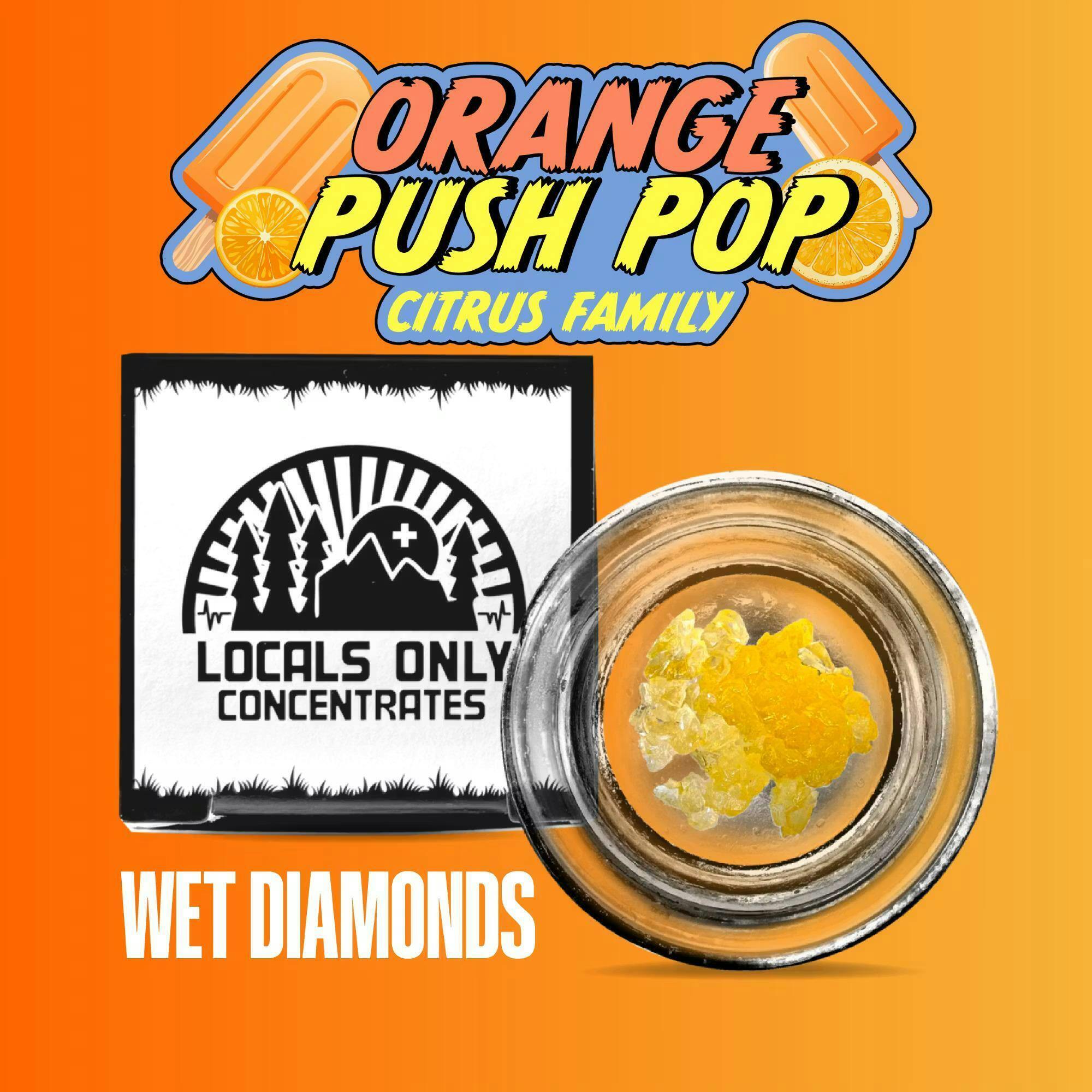 Locals Only | Orange Push Pop | Extracts | Wet Diamonds | 1g