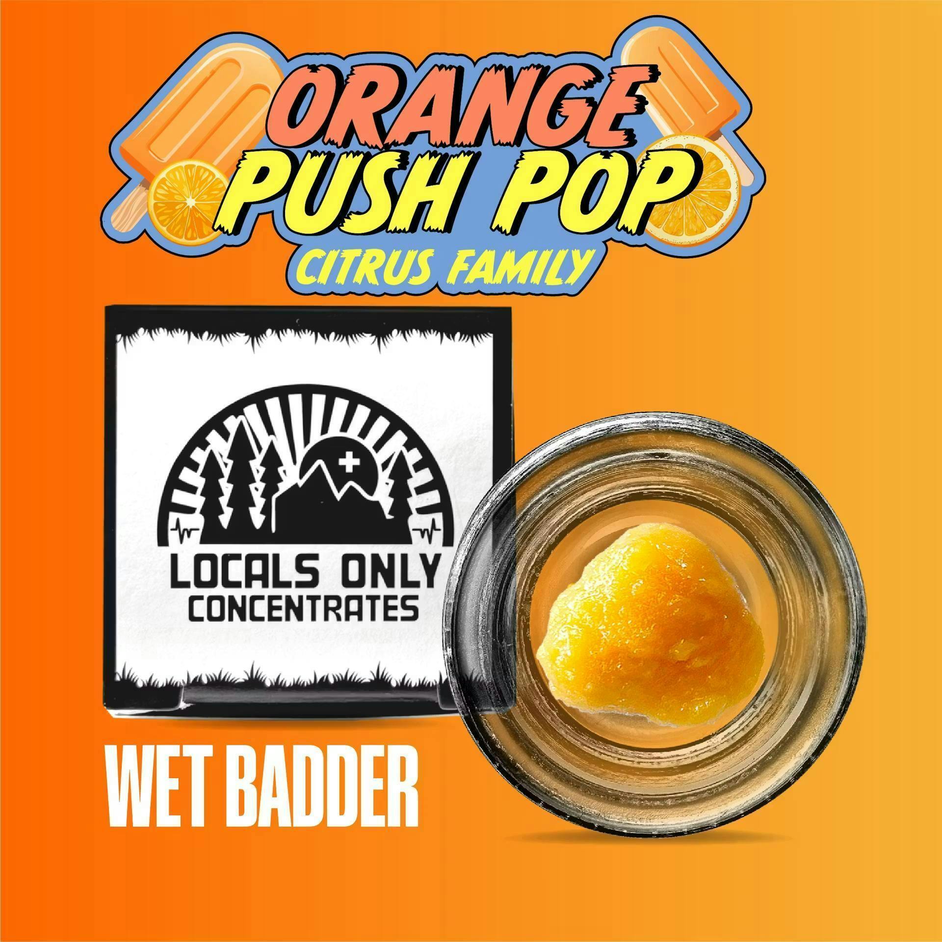 Locals Only | Orange Push Pop | Extracts | Wet Badder | 1g
