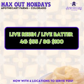 *Max Out Mondays* Live Resin/Live Batter 4G $55 / 8G $100