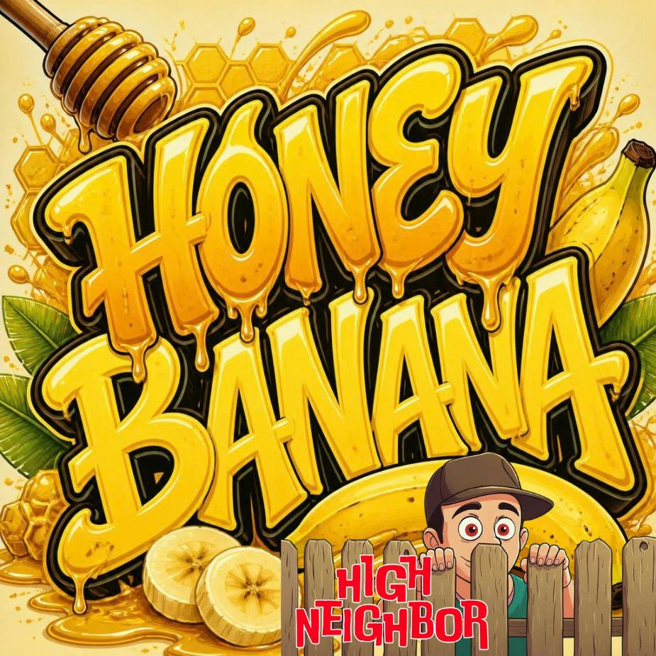 High Neighbor Flower Honey Banana