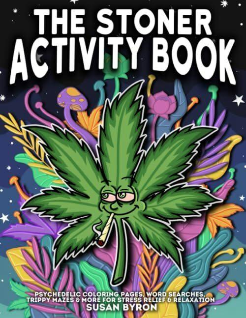 Stoner Activity Book - Psychedelic Colouring Pages, Word Searches, Trippy Mazes & More For Stress...
