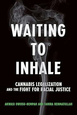 Waiting to Inhale: Cannabis Legalization and the Fight for Racial Justice