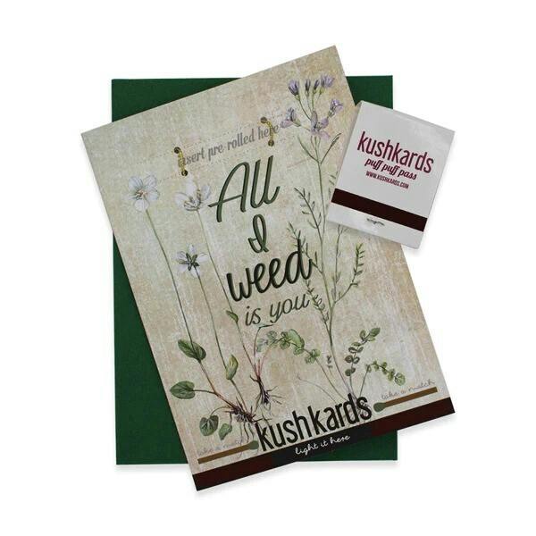 KUSHKARDS - All I Weed Is You